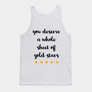 YOU DESERVE A WHOLE SHEET OF GOLD STARS Tank Top